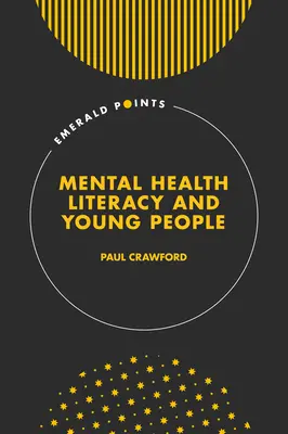 Alfabetizarea în domeniul sănătății mintale și tinerii - Mental Health Literacy and Young People