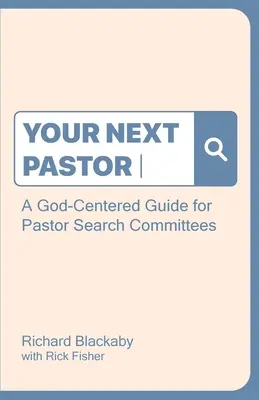 Următorul tău pastor: Un ghid centrat pe Dumnezeu pentru comitetele de căutare a pastorului - Your Next Pastor: A God-Centered Guide for Pastor Search Committees