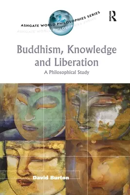 Buddhism, cunoaștere și eliberare: Un studiu filosofic - Buddhism, Knowledge and Liberation: A Philosophical Study