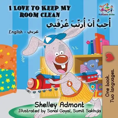 I Love to Keep My Room Clean (Îmi place să-mi păstrez camera curată): Engleză Arabă - I Love to Keep My Room Clean: English Arabic