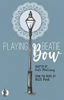 Playing Beatie Bow - adaptare de Kate Mulvany după romanul lui Ruth Park - Playing Beatie Bow - adapted by Kate Mulvany from the novel by Ruth Park