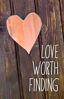 Dragoste care merită găsită (pachet de 25) - Love Worth Finding (Pack of 25)
