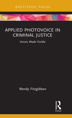 Photovoice aplicat în justiția penală: Voci făcute vizibile - Applied Photovoice in Criminal Justice: Voices Made Visible