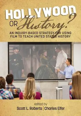 Hollywood sau istorie? O strategie bazată pe investigație pentru utilizarea filmului în predarea istoriei Statelor Unite - Hollywood or History? An Inquiry-Based Strategy for Using Film to Teach United States History