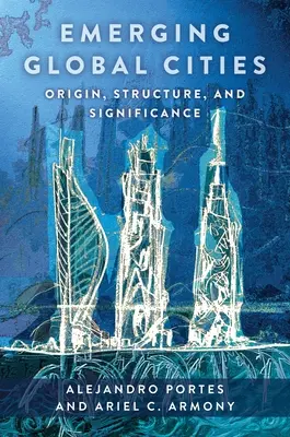 Orașe globale emergente: Origine, structură și semnificație - Emerging Global Cities: Origin, Structure, and Significance
