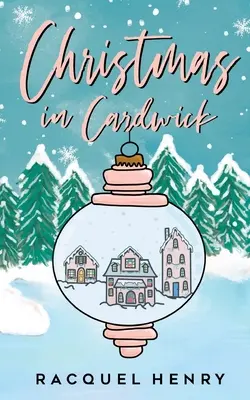 Crăciun în Cardwick: O dulce poveste de dragoste de sărbători - Christmas in Cardwick: A Sweet Holiday Romance