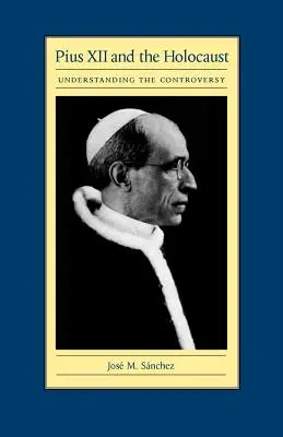Pius al XII-lea și Holocaustul: Înțelegerea controversei - Pius XII and the Holocaust: Understanding the Controversy