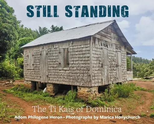 Încă în picioare: Ti Kais din Dominica - Still Standing: The Ti Kais of Dominica