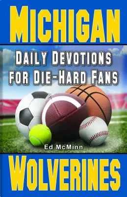Devoțiuni zilnice pentru fanii înfocați Michigan Wolverines: - - Daily Devotions for Die-Hard Fans Michigan Wolverines: -