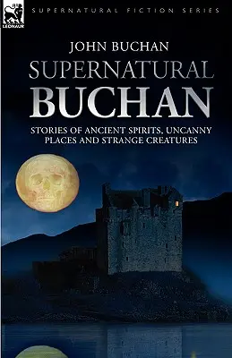 Supernatural Buchan - Povestiri despre spirite străvechi, locuri stranii și creaturi ciudate - Supernatural Buchan - Stories of ancient spirits uncanny places and strange creatures