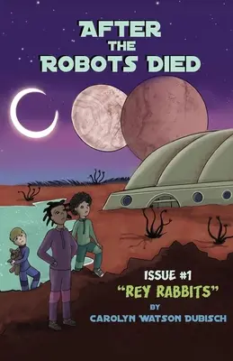 După moartea roboților, numărul 1: Iepurașii Rey - After The Robots Died, Issue #1: Rey Rabbits