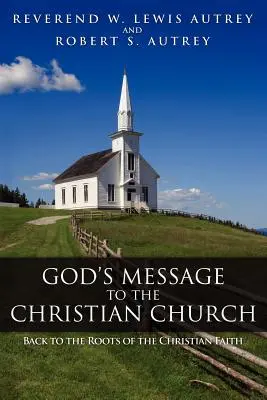 Mesajul lui Dumnezeu pentru Biserica Creștină: Înapoi la rădăcinile credinței creștine - God's Message to the Christian Church: Back to the Roots of the Christian Faith