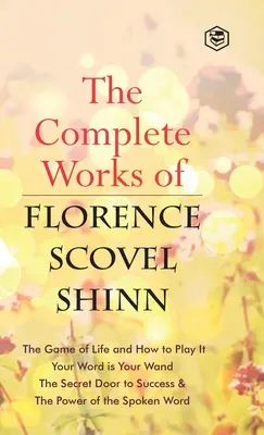 Operele complete ale lui Florence Scovel Shinn - The Complete Works of Florence Scovel Shinn