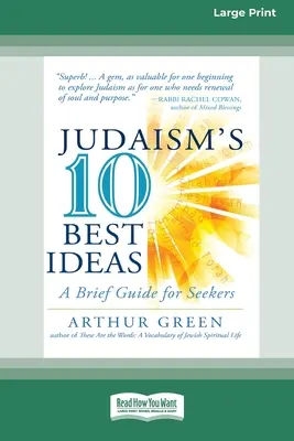 Cele mai bune zece idei ale iudaismului: Un scurt ghid pentru căutători [Standard Large Print 16 Pt Edition] - Judaism's Ten Best Ideas: A Brief Guide for Seekers [Standard Large Print 16 Pt Edition]
