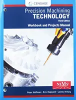 Manual de lucru și manual de proiect pentru studenții de la Hoffman/Hopewell's Precision Machining Technology - Student Workbook and Project Manual for Hoffman/Hopewell's Precision Machining Technology