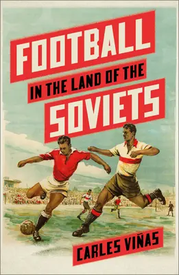 Fotbal în țara sovieticilor - Football in the Land of the Soviets