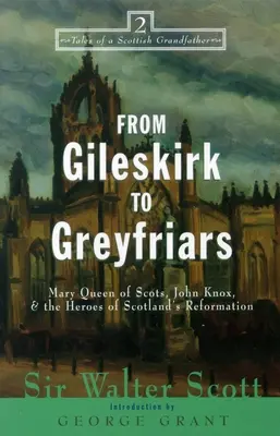 De la Gileskirk la Greyfriars: Knox, Buchanan și eroii Reformei din Scoția - From Gileskirk to Greyfriars: Knox, Buchanan, and the Heroes of Scotland's Reformation