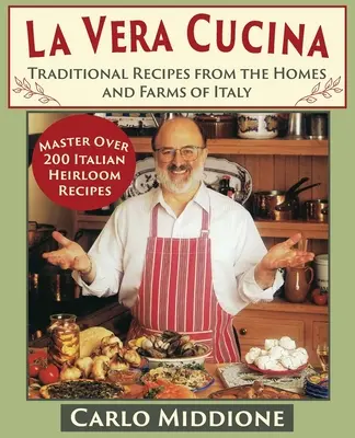 La Vera Cucina: Rețete tradiționale din casele și fermele din Italia - La Vera Cucina: Traditional Recipes from the Homes and Farms of Italy