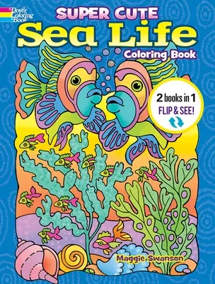 Super Cute Sea Life Coloring Book/Super Cute Sea Life Color by Number: 2 cărți în 1/Flip and See! - Super Cute Sea Life Coloring Book/Super Cute Sea Life Color by Number: 2 Books in 1/Flip and See!