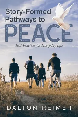 Căi spre pace formate din povești: Cele mai bune practici pentru viața de zi cu zi - Story-Formed Pathways to Peace: Best Practices for Everyday Life
