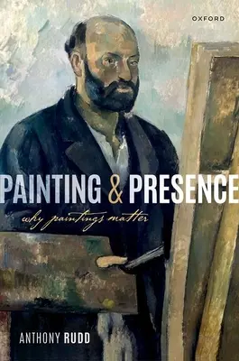 Pictură și prezență: De ce sunt importante picturile - Painting and Presence: Why Paintings Matter