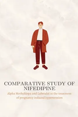 Studiu comparativ al Nifedipinei, Alpha Methyldopa și Labetalol în tratamentul hipertensiunii induse de sarcină - Comparative study of Nifedipine, Alpha Methyldopa and Labetalol in the treatment of pregnancy induced hypertension