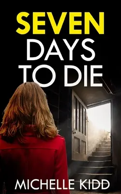 SEVEN DAYS TO DIE un thriller polițist absolut captivant cu o răsucire uriașă - SEVEN DAYS TO DIE an absolutely gripping crime thriller with a massive twist