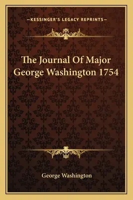 Jurnalul maiorului George Washington 1754 - The Journal of Major George Washington 1754
