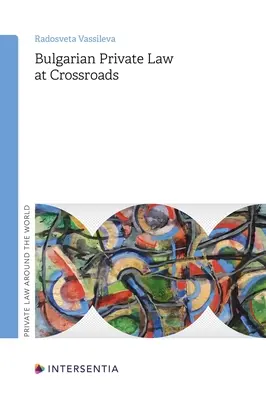 Dreptul privat bulgar la răscruce de drumuri: Volumul 1 - Bulgarian Private Law at Crossroads: Volume 1