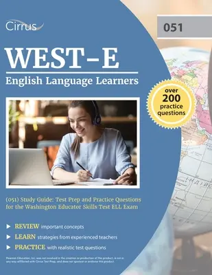 WEST-E English Language Learners (051) Ghid de studiu: Pregătire pentru test și întrebări practice pentru examenul Washington Educator Skills Test ELL - WEST-E English Language Learners (051) Study Guide: Test Prep and Practice Questions for the Washington Educator Skills Test ELL Exam