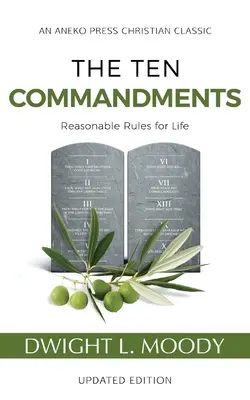 Cele zece porunci (adnotate, actualizate): Reguli rezonabile pentru viață - The Ten Commandments (Annotated, Updated): Reasonable Rules for Life