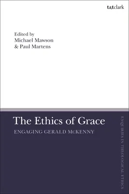 Etica harului: Angajarea lui Gerald McKenny - The Ethics of Grace: Engaging Gerald McKenny