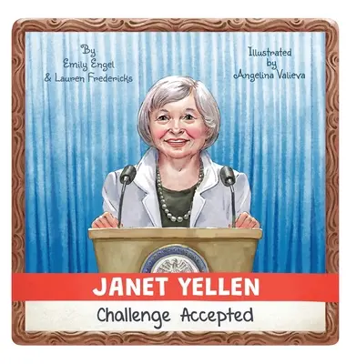 Janet Yellen: Provocare acceptată - Janet Yellen: Challenge Accepted
