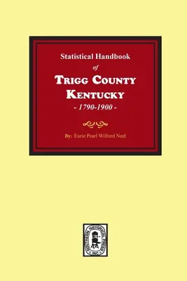 Manualul statistic al comitatului Trigg, Kentucky - The Statistical Handbook of Trigg County, Kentucky