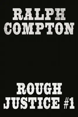 Ralph Compton Dublu: Rough Justice #1 - Ralph Compton Double: Rough Justice #1