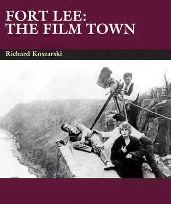 Fort Lee: Orașul filmului (1904-2004) - Fort Lee: The Film Town (1904-2004)