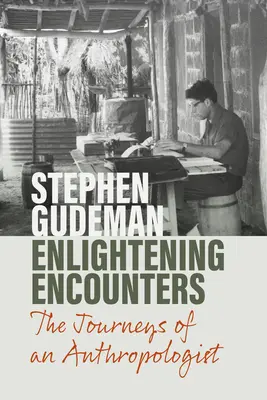 Întâlniri lămuritoare: Călătoriile unui antropolog (The Journeys of an Anthropologist) - Enlightening Encounters: The Journeys of an Anthropologist