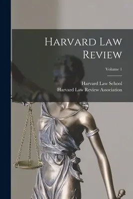 Harvard Law Review; Volumul 1 - Harvard Law Review; Volume 1
