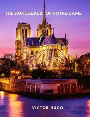 Cocoșatul de la Notre-Dame: Roman istoric gotic francez - The Hunchback of Notre-Dame: Historical French gothic novel