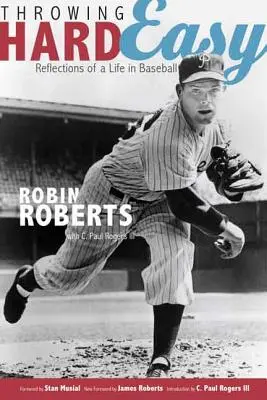 Throwing Hard Easy: Reflecții asupra unei vieți în baseball - Throwing Hard Easy: Reflections on a Life in Baseball