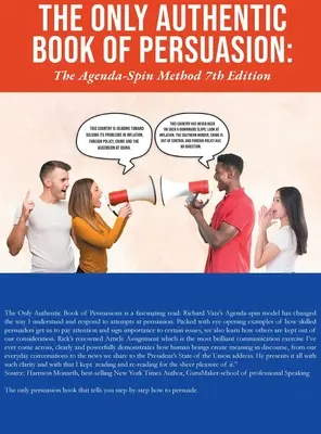 Singura carte autentică de persuasiune: The Agenda-Spin Method Ediția a 7-a - The Only Authentic Book of Persuasion: The Agenda-Spin Method 7th Edition