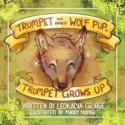 Trumpet, cățelul lup miraculos: Trumpet crește - Trumpet the Miracle Wolf Pup: Trumpet Grows Up