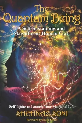 Ființa cuantică: O meșteșugă umană autosustenabilă și magnifică - Quantum Being: A Self-Sustaining and Magnificent Human Craft