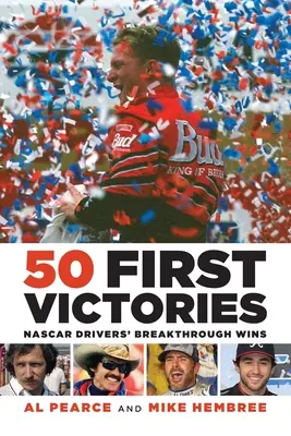 Primele 50 de victorii: Victorii de excepție ale piloților NASCAR - 50 First Victories: NASCAR Drivers' Breakthrough Wins