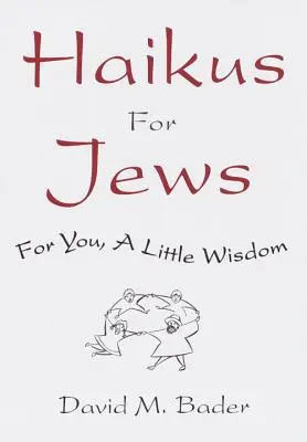 Haikus pentru evrei: Pentru voi, puțină înțelepciune - Haikus for Jews: For You, a Little Wisdom