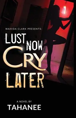 Acum poftești, mai târziu plângi - Lust Now, Cry Later