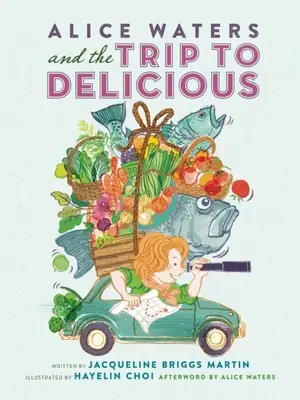 Alice Waters și călătoria spre Delicious - Alice Waters and the Trip to Delicious