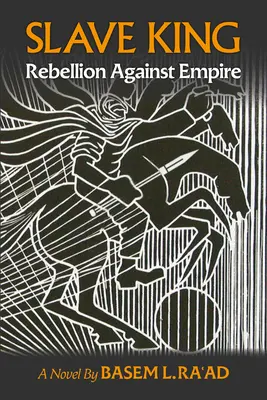 Regele sclavilor: Rebelii împotriva imperiului - Un roman - Slave King: Rebels Against Empire - A Novel