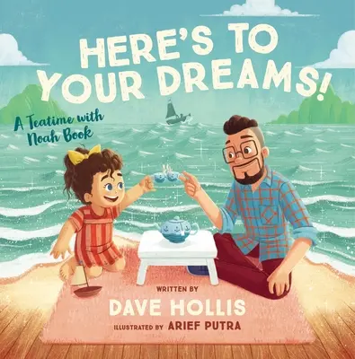Pentru visele tale! O carte Teatime with Noah - Here's to Your Dreams!: A Teatime with Noah Book