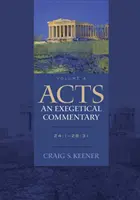 Faptele Apostolilor: Un Comentariu Exegetic: 24:1-28:31 - Acts: An Exegetical Commentary: 24:1-28:31